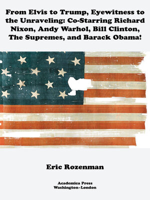 cover image of From Elvis to Trump, Eyewitness to the Unraveling